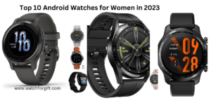 Top 10 Android Watches for Women in 2023